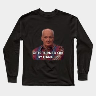 Gets Turned on by Danger Long Sleeve T-Shirt